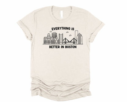 Everything is Better in Boston Graphic Tee