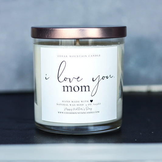 I love you, Mom - Mother's Day Soy Candle - 9 oz Glass Jar Candle